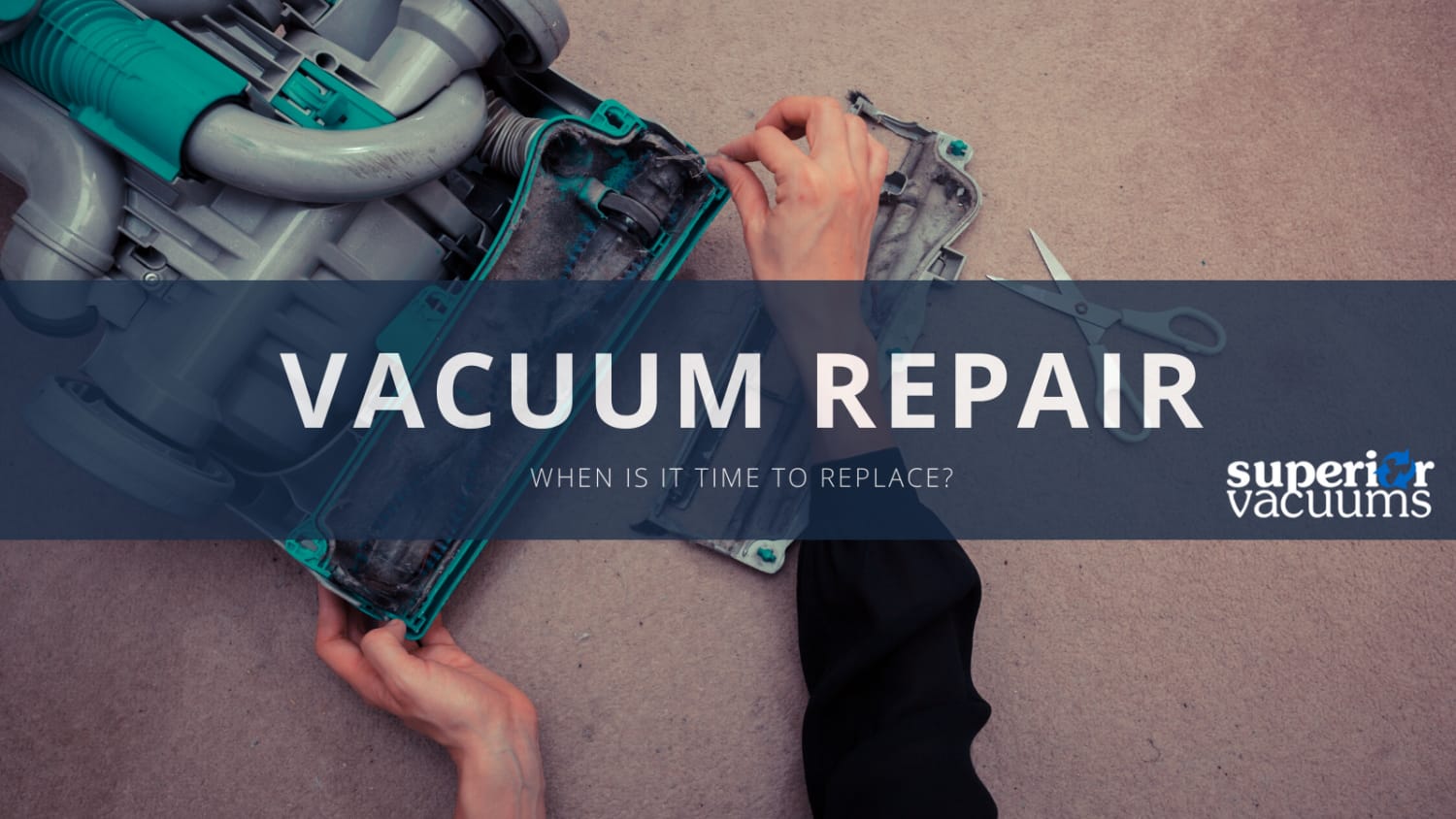 Superior Vacuums Repair or Replace Vacuum Cleaner?