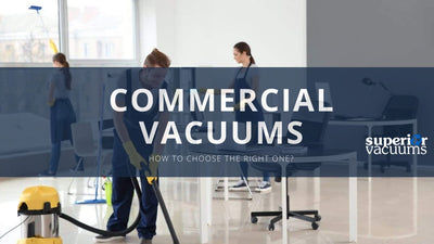 How to Choose a Commercial Vacuum
