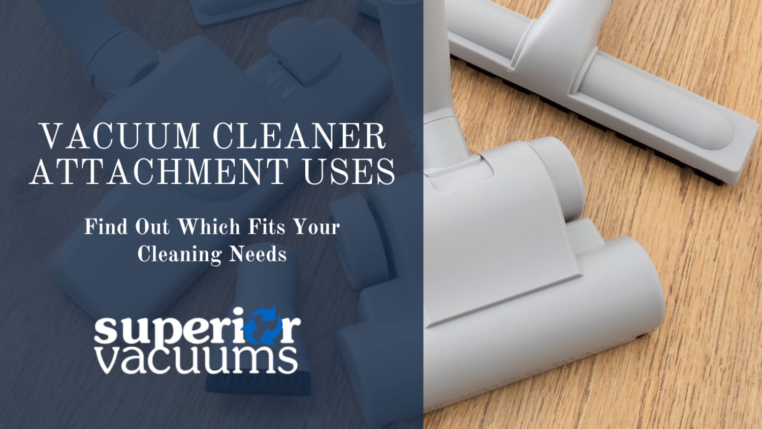Superior Vacuums Blogs - Vacuum Cleaner Attachment Uses