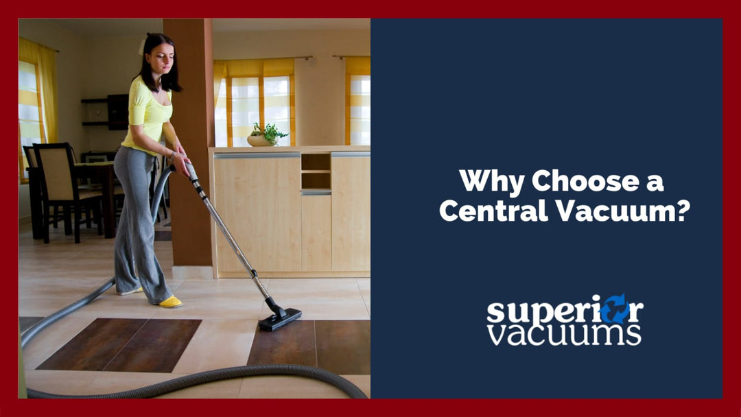 Why Choose a Central Vacuum System?